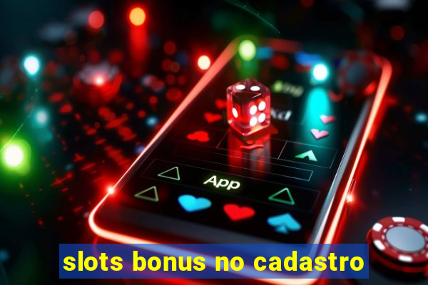 slots bonus no cadastro