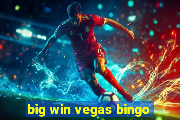 big win vegas bingo