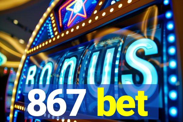 867 bet