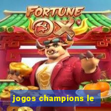 jogos champions le