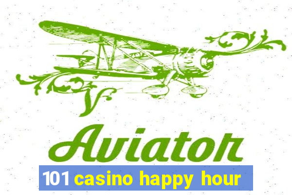 101 casino happy hour