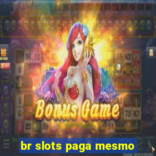 br slots paga mesmo