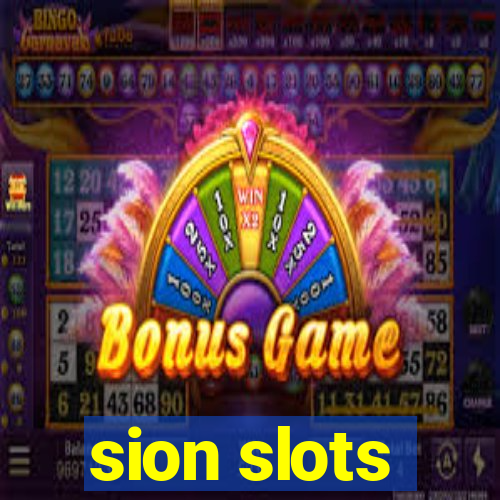 sion slots