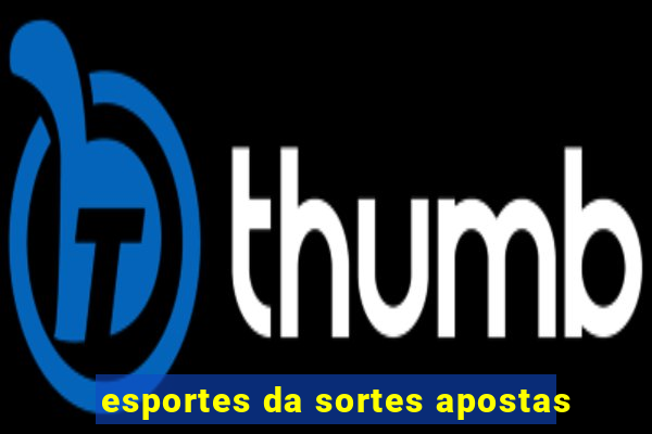 esportes da sortes apostas