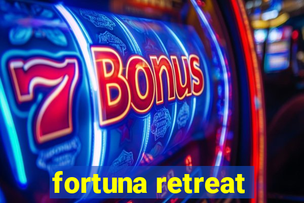 fortuna retreat