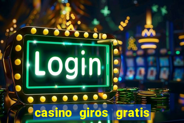 casino giros gratis sin deposito