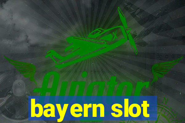 bayern slot