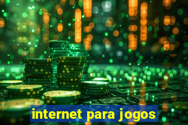 internet para jogos