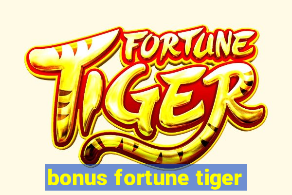 bonus fortune tiger