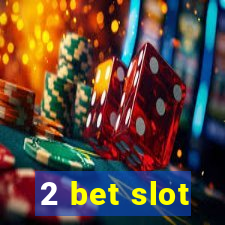 2 bet slot