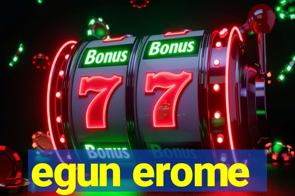 egun erome