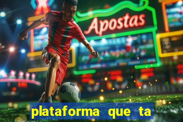 plataforma que ta pagando agora