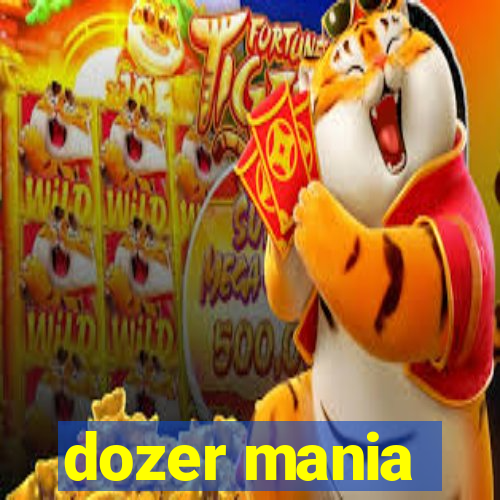 dozer mania