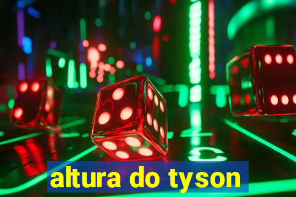 altura do tyson