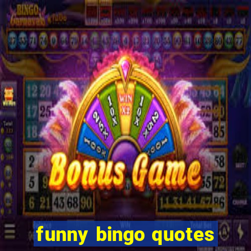 funny bingo quotes