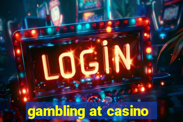 gambling at casino