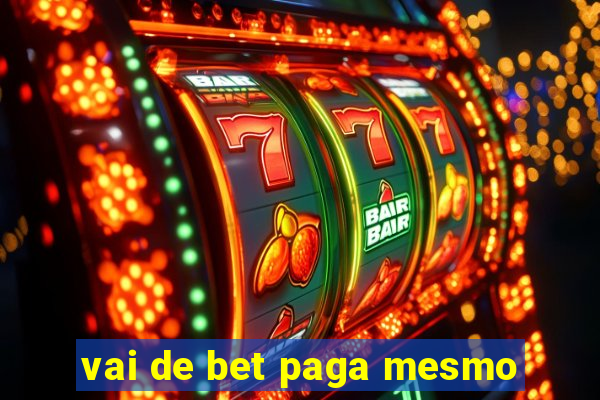 vai de bet paga mesmo