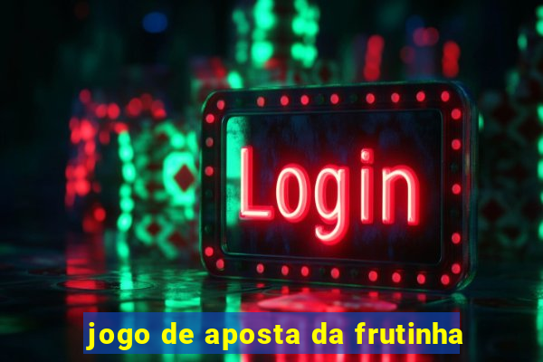 jogo de aposta da frutinha