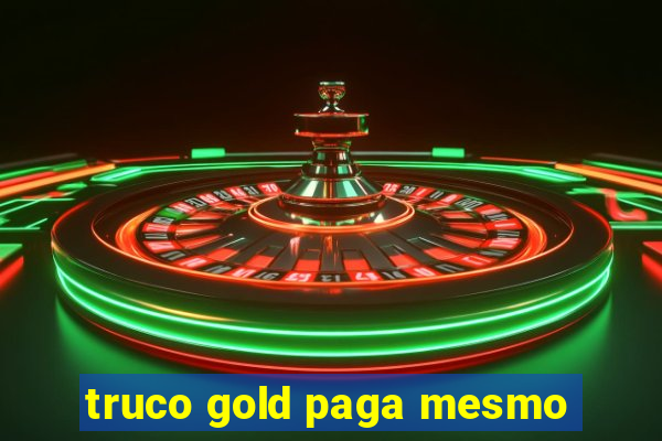 truco gold paga mesmo