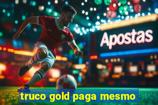 truco gold paga mesmo