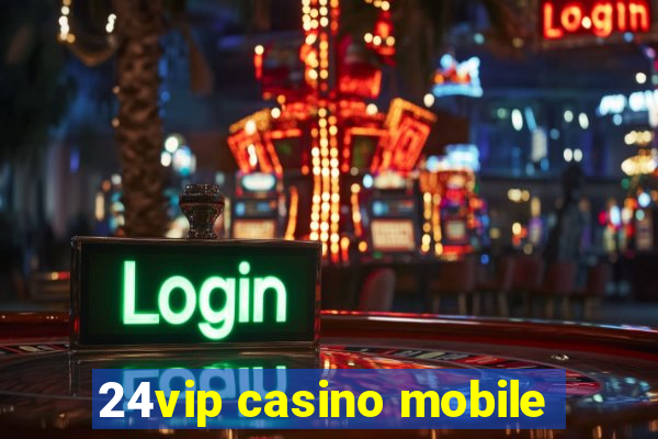 24vip casino mobile