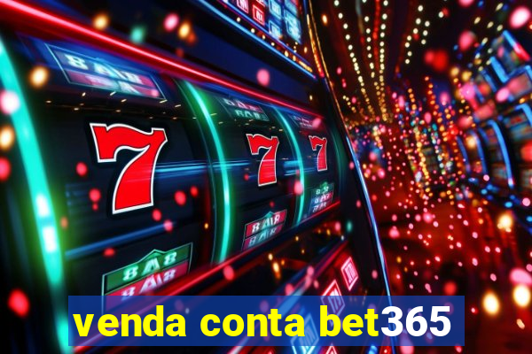 venda conta bet365