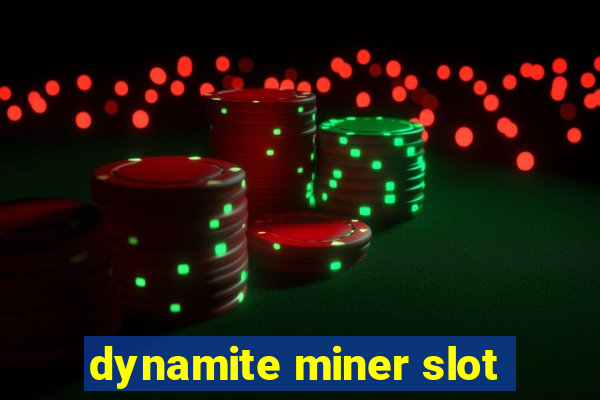 dynamite miner slot