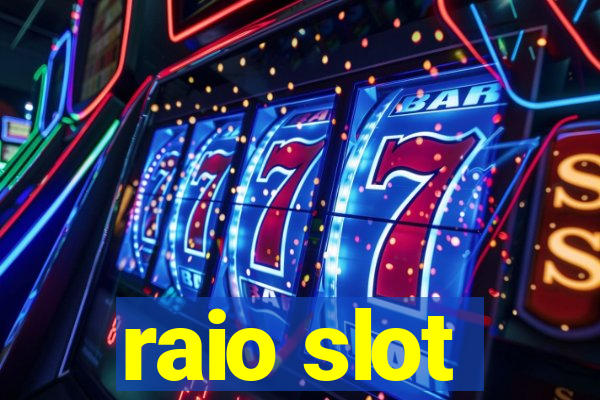 raio slot