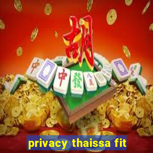 privacy thaissa fit