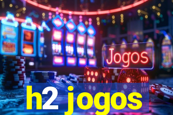 h2 jogos