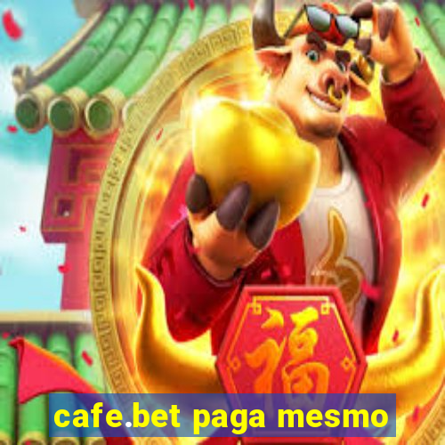 cafe.bet paga mesmo