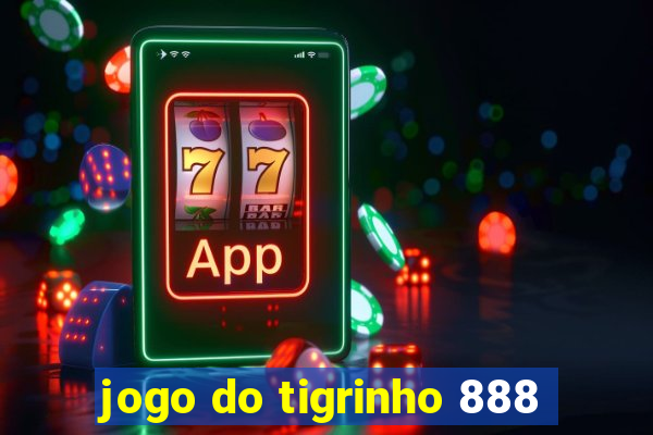 jogo do tigrinho 888