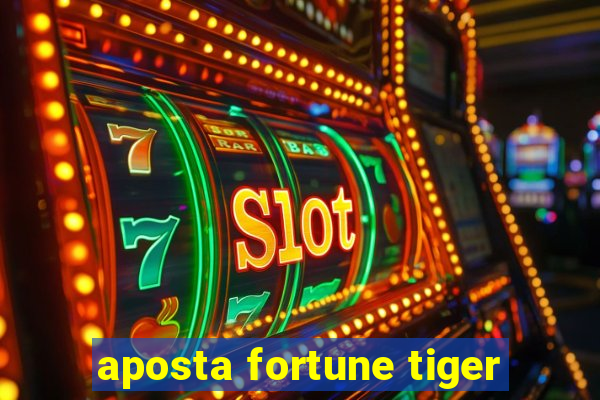 aposta fortune tiger