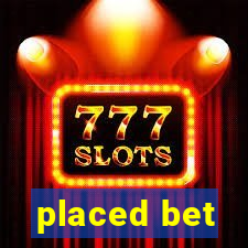 placed bet