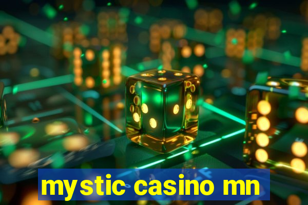 mystic casino mn