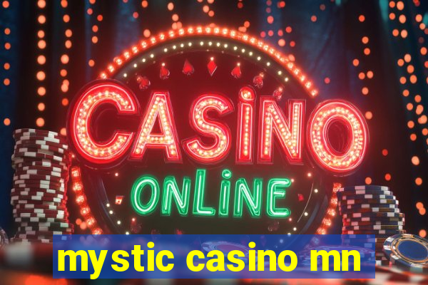 mystic casino mn