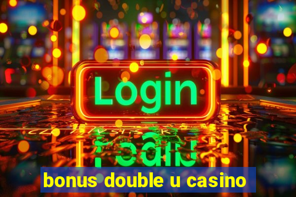 bonus double u casino