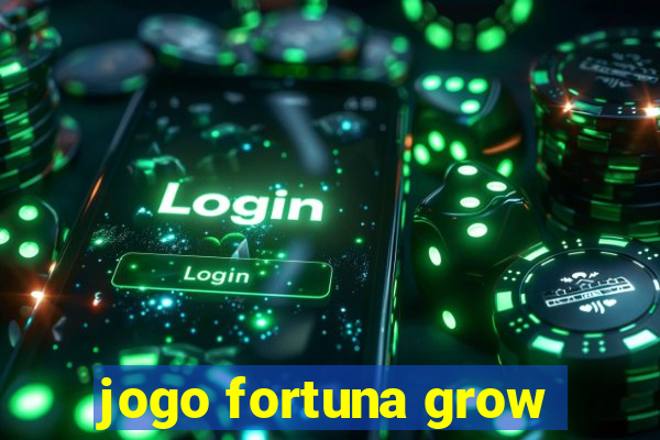 jogo fortuna grow