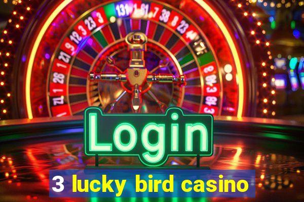 3 lucky bird casino