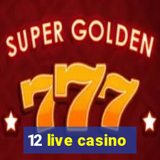 12 live casino