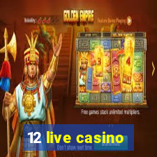 12 live casino