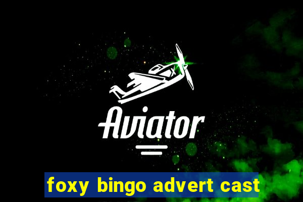 foxy bingo advert cast