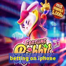 betting on iphone