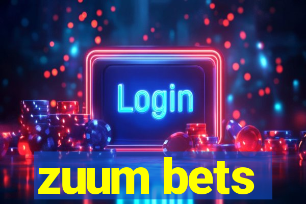 zuum bets