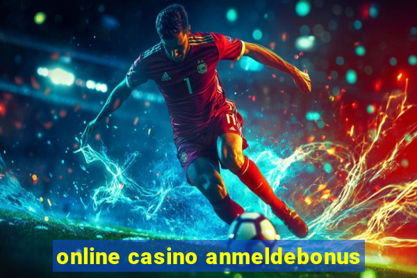 online casino anmeldebonus