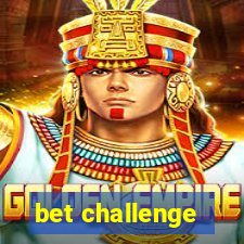 bet challenge