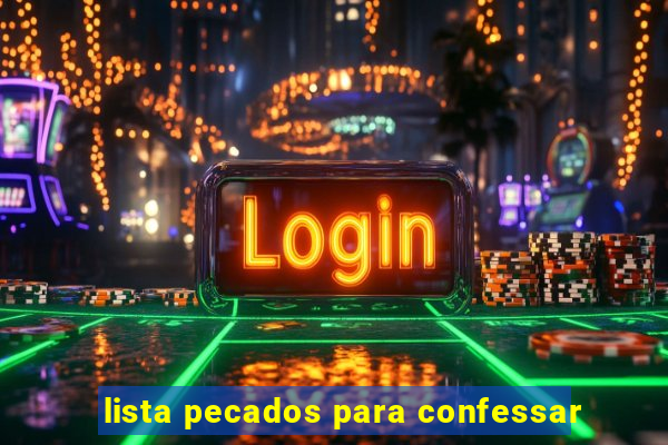 lista pecados para confessar