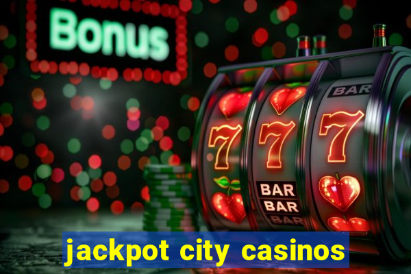 jackpot city casinos