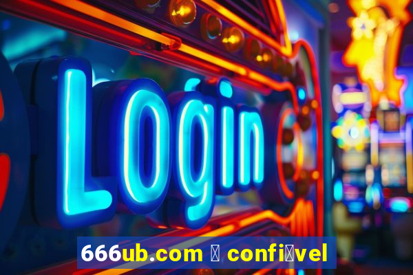 666ub.com 茅 confi谩vel