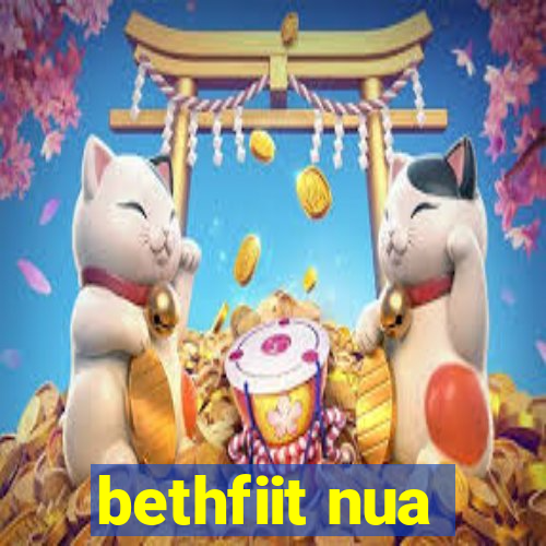 bethfiit nua